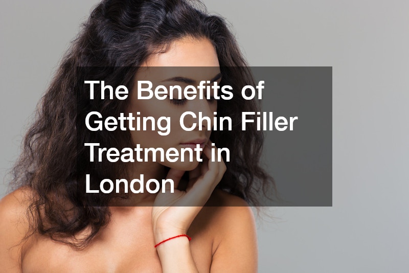 The Benefits of Getting Chin Filler Treatment in London