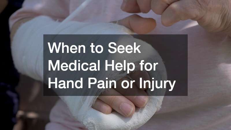 When to Seek Medical Help for Hand Pain or Injury